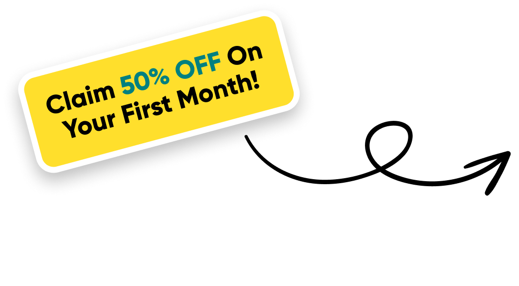 Claim 50% Off On Your First Month!