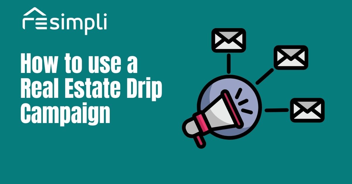 How to use a real estate drip campaign