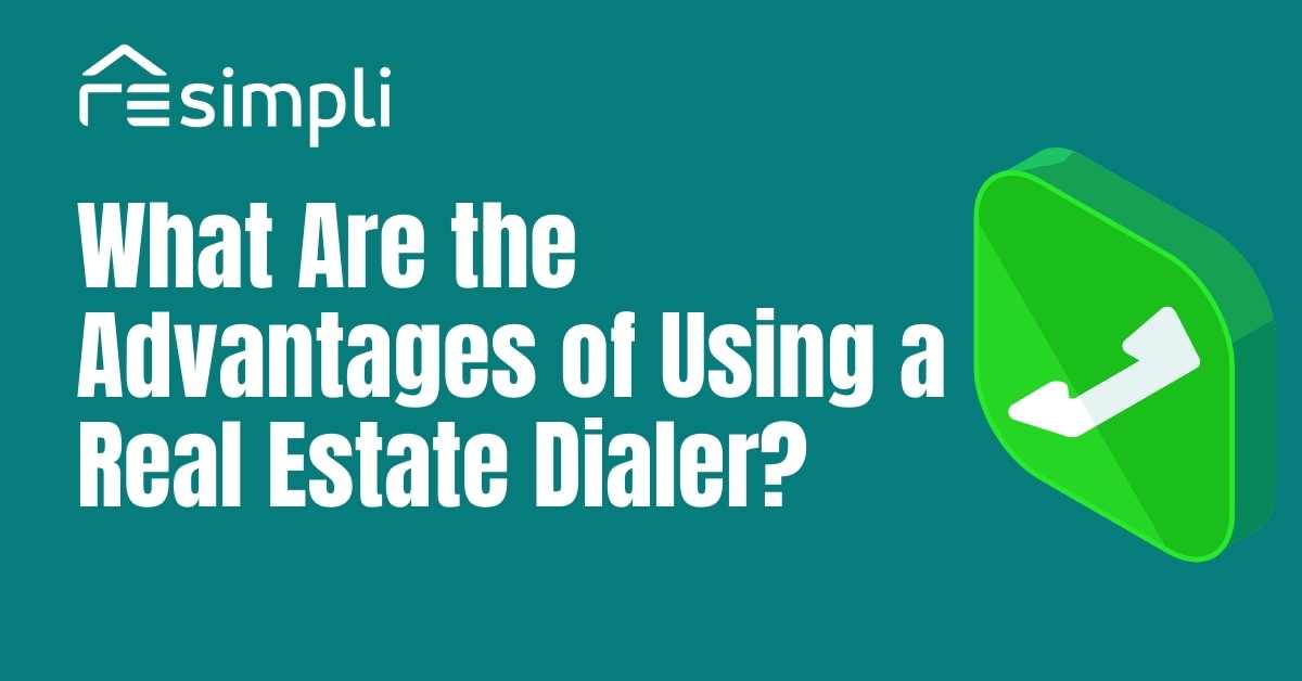 What Are the Advantages of Using a Real Estate Dialer?