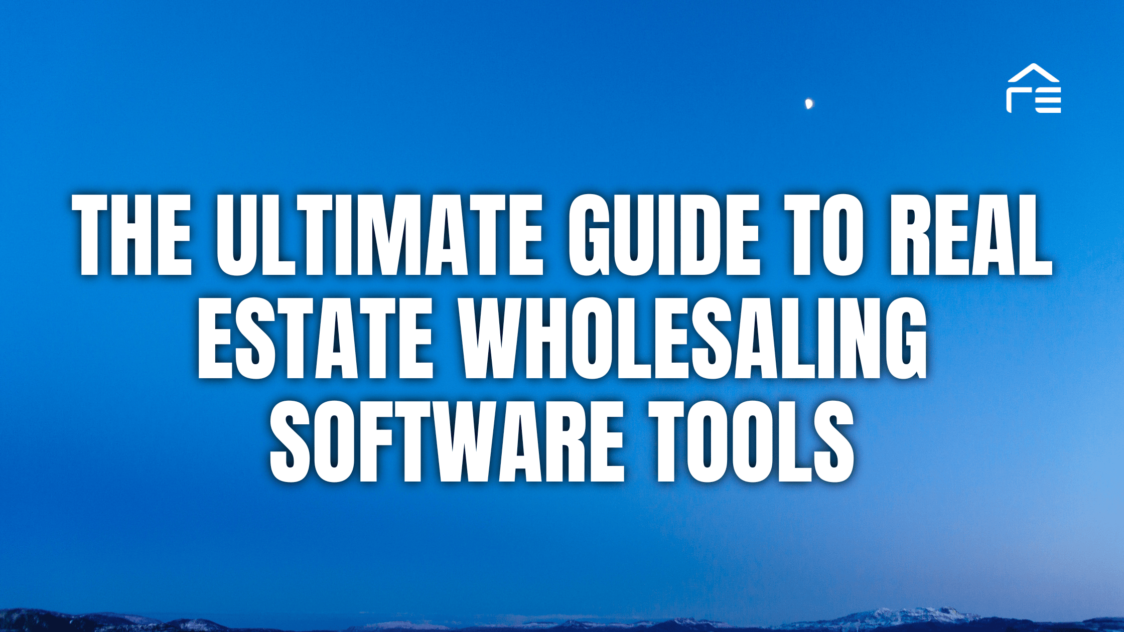 The Ultimate Guide to Real Estate Wholesaling Software Tools
