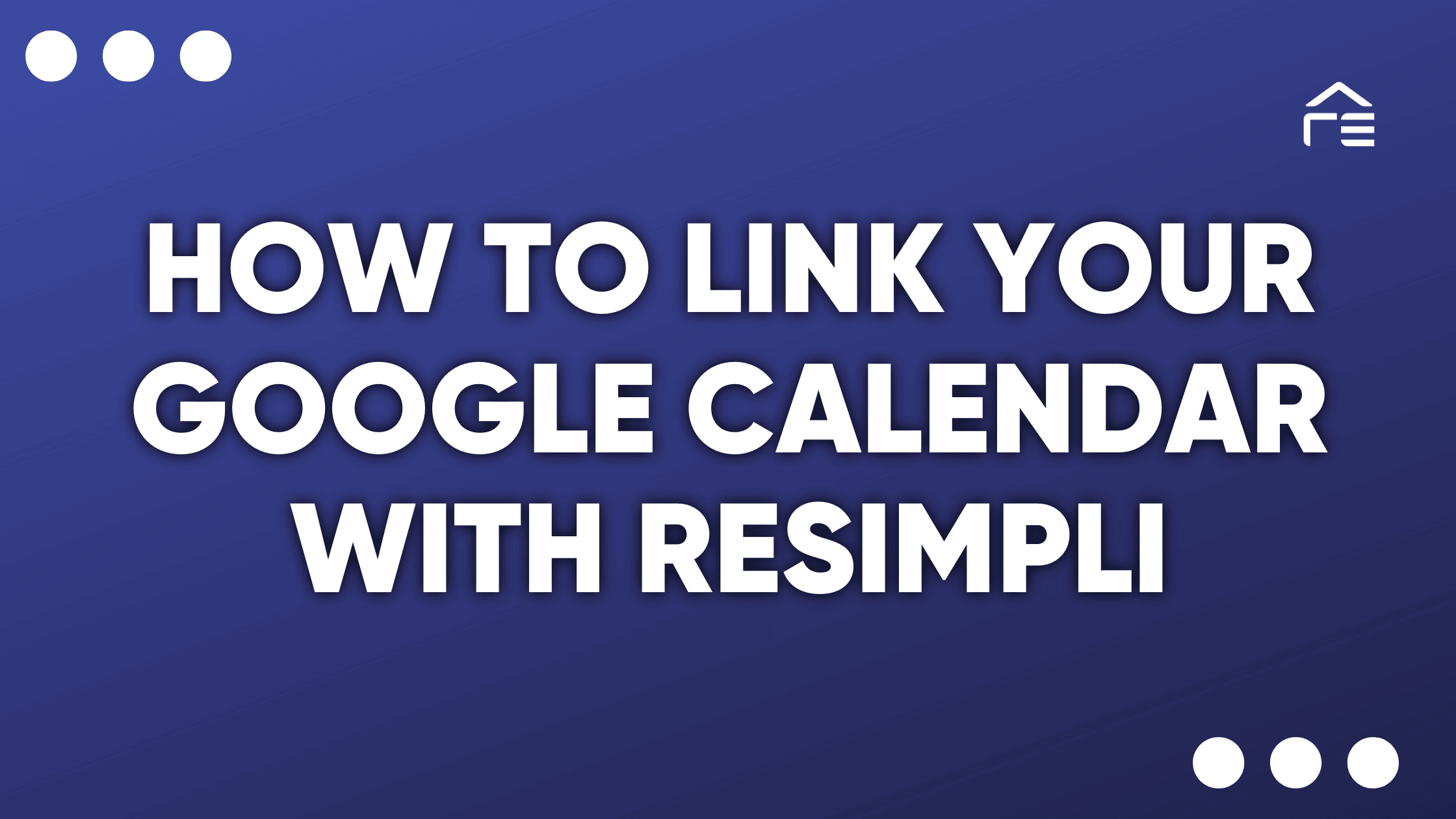How to Link Your Google Calendar with REsimpli