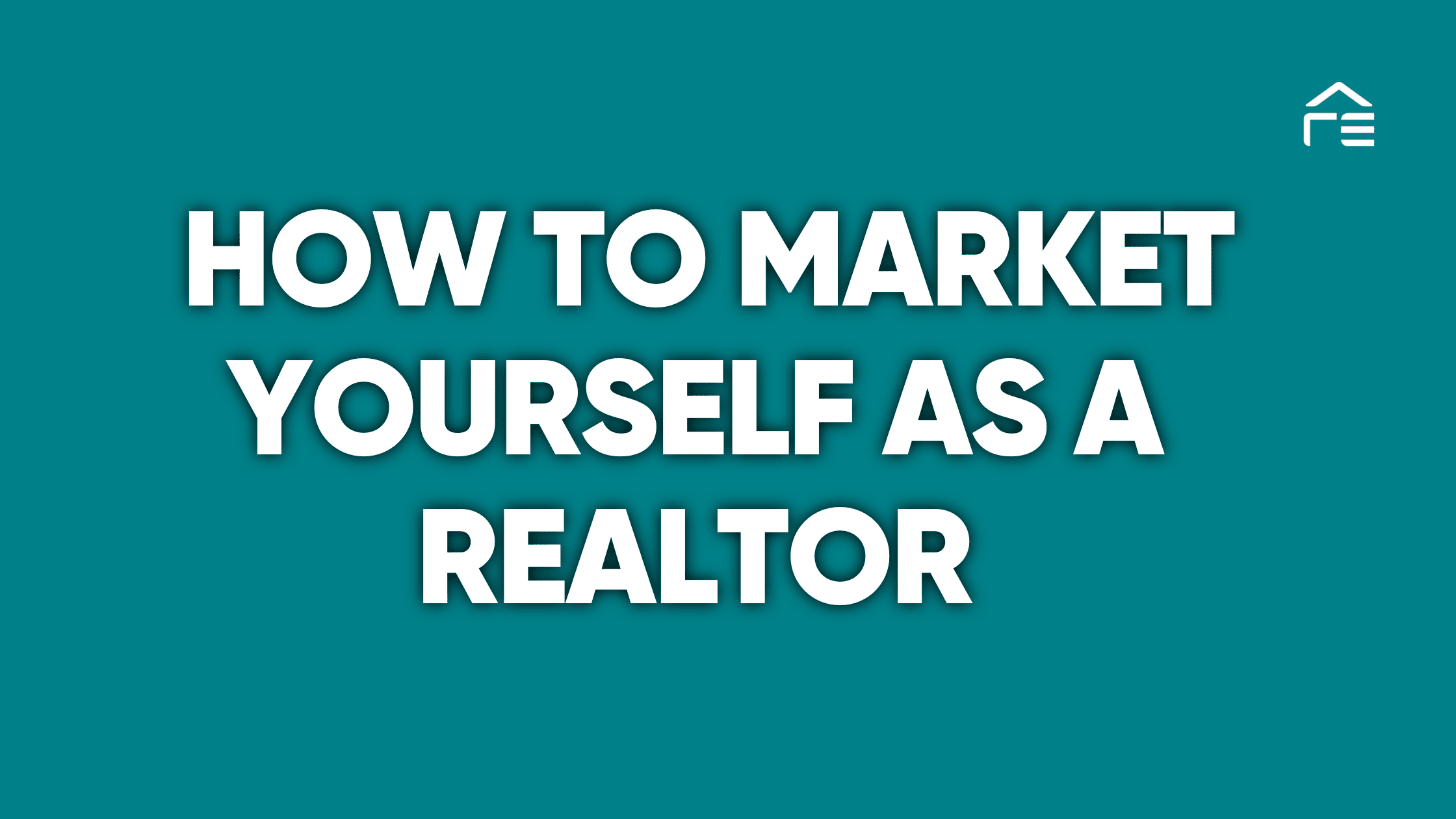 How to Market Yourself as a Realtor