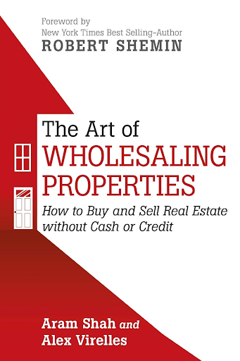 the art of wholesaling properties book by aram shah and alex virelles