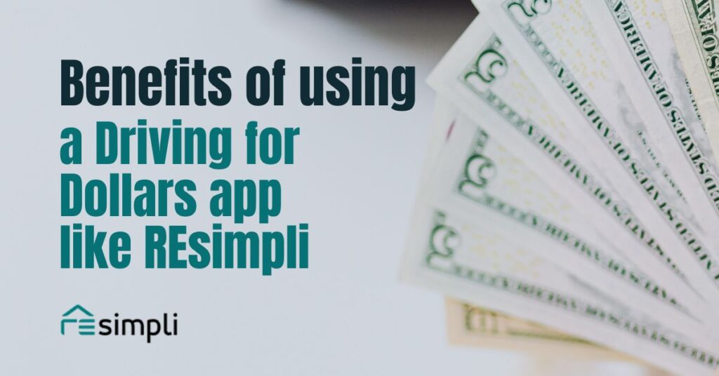 Benefits of using a Driving for Dollars app like REsimpli