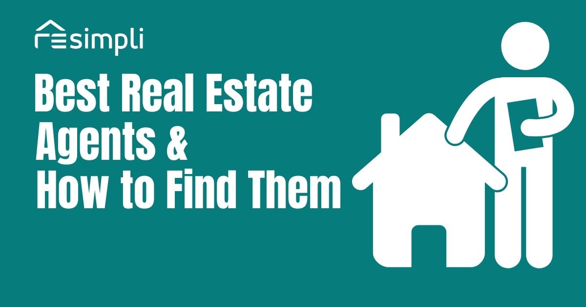 Why You Need the Best Real Estate Agents & How to Find Them