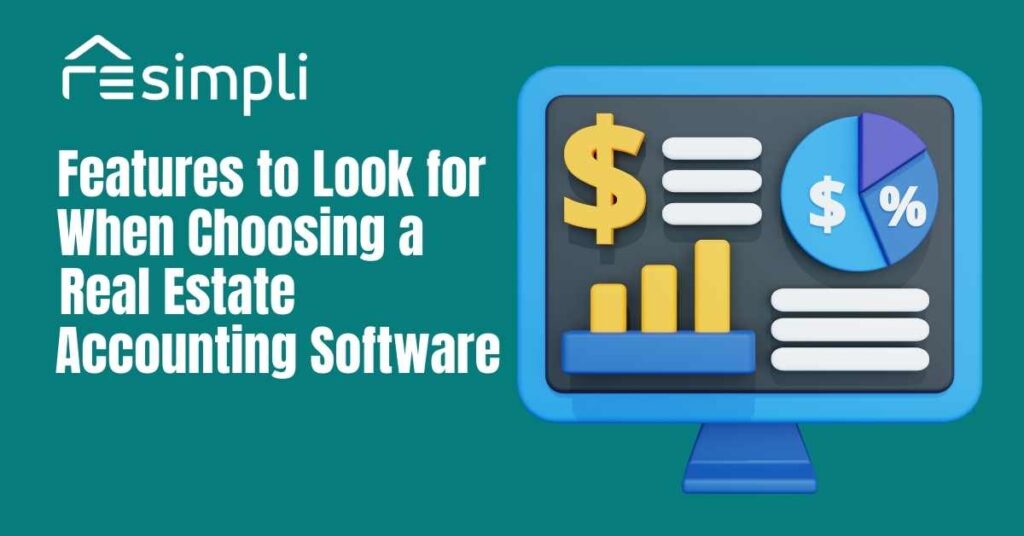 Features to Look for When Choosing a Real Estate Accounting Software