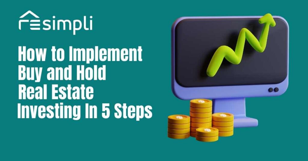 How to Implement Buy and Hold Real Estate Investing In 5 Steps